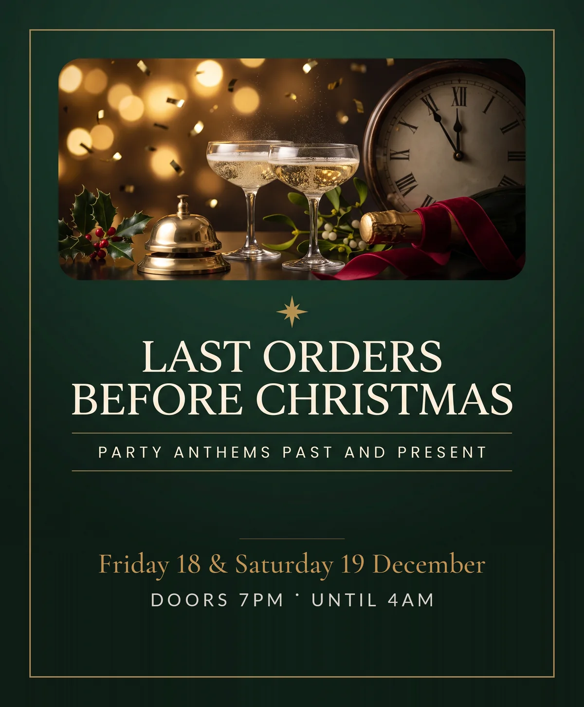 Last Orders Before Christmas, party anthems past and present. Friday 18 and Saturday 19 December, doors 7pm until 4am.